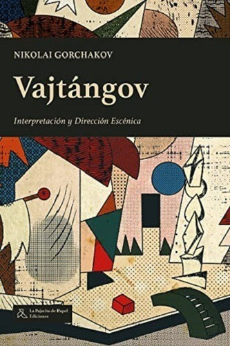 Vajtangov: Interpretacion Y Direccion Escenica, De Nikolai Gorchakov. Editorial Pajarita De Papel En Español