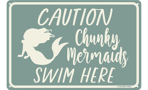 Chunky Mermaids Swim Here - Letrero Divertido De Estaño Para