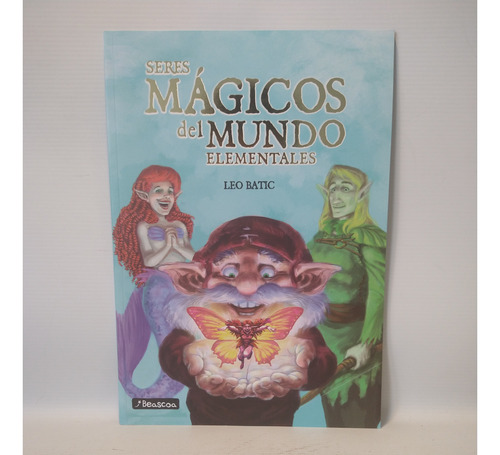 Seres Magicos Del Mundo Elemental Leo Batic Beascoa