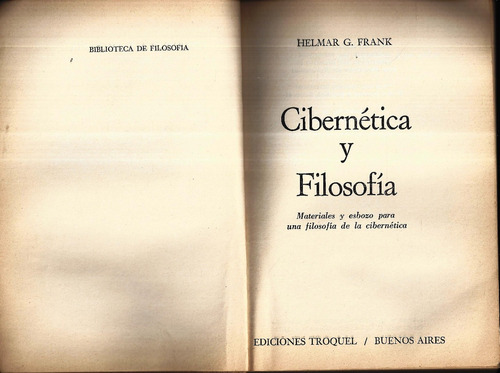 Helmar Frank Cibernetica Y Filosofia Troquel Editorial  Y1