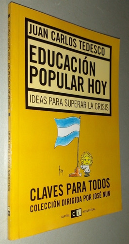 Juan Carlos Tedesco Educación Popular Hoy Claves Para Todos