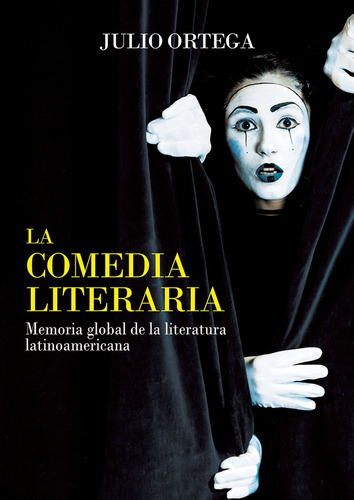 La Comedia Literaria, De Julio Ortega. Fondo Editorial De La Pontificia Universidad Católica Del Perú, Tapa Blanda En Español, 2019