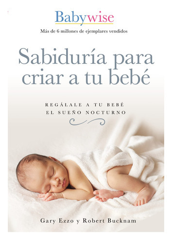 Sabduria Par Criar A Tu Bebe, De Ezzo, Gary. Editorial Grupo Nelson, Tapa Blanda, Edición 1 En Español, 2020
