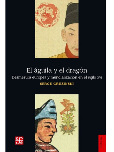 El Aguila Y El Dragon. Serge Gruzinski