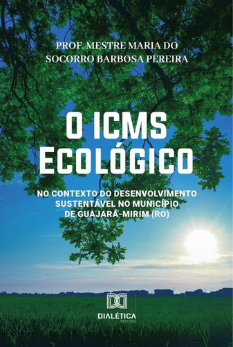 O Icms Ecológico, De Maria Do Socorro Barbosa Pereira. Editorial Dialética, Tapa Blanda En Portugués, 2022