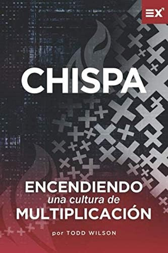 Libro: Chispa: Encendiendo Una Cultura De Multiplicacio´n (s