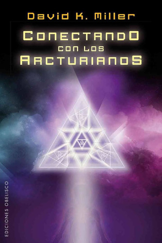 Conectando con los arcturianos, de Miller, David K.. Editorial Ediciones Obelisco, tapa blanda en español, 2014