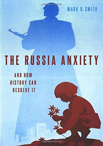 The Russia Anxiety: And How History Can Resolve It, De Smith, Mark B.. Editorial Oxford University Press, Usa, Tapa Dura En Inglés