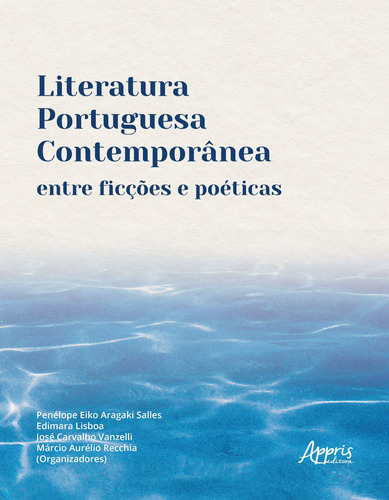 Literatura portuguesa contemporânea entre ficções e poéticas, de Recchia, Márcio Aurélio. Appris Editora e Livraria Eireli - ME, capa mole em português, 2020