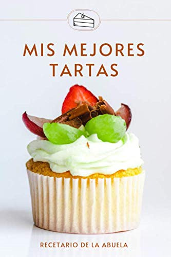 Mis Mejores Tartas | Recetario De La Abuela: Libreta Recetas