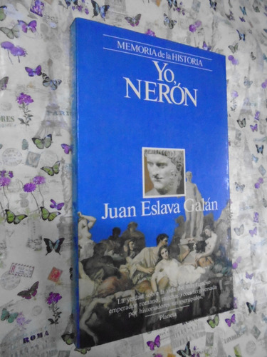 Yo, Nerón - Eslava Galán Memoria De La Historia Planeta Exc!