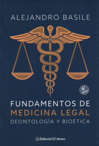 Fundamentos De Medicina Legal: Deontología Y Bioética