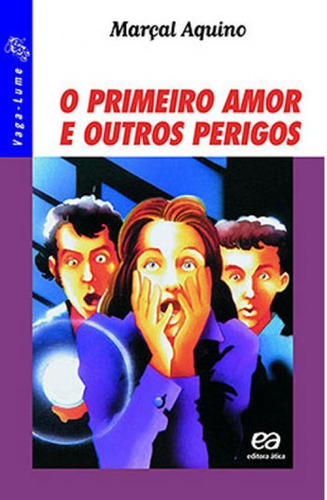 Primeiro Amor E Outros Perigos, O - Coleçao Vaga-lume