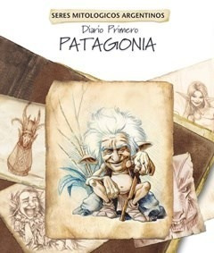 Diario 1 Patagonia (seres Mitologicos Argentinos) - Batic L