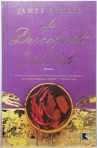 Livro A Descoberta Do Chocolate - James Runcie - Editora Record (Usado)