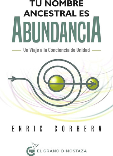 Tu Nombre Ancestral Es Abundancia - Enric Corbera - Gdm Ed 