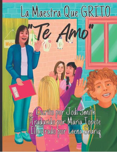 Libro: La Maestra Que Grito   Te Amo : The Teacher Who Shout