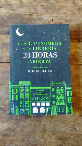 Sr Penumbra Y Su Libreria 24 Hs Abierta - Robin Sloan - Roca