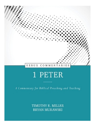1 Peter  A Commentary For Biblical Preaching And Teac. Eb15