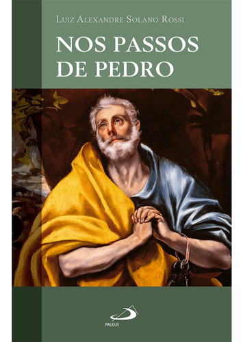 Livro Nos Passos De Pedro - Luiz Alexandre Solano Rossi - Paulus