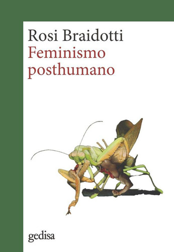 Libro: Feminismo Posthumano. Braidotti, Rosi. Gedisa