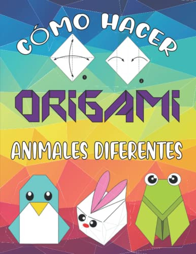 Como Hacer Origami Animales Diferentes: Libro De Origami Par