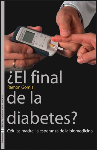 ¿el Final De La Diabetes?, De Ramon Gomis Y Coral Barrach 