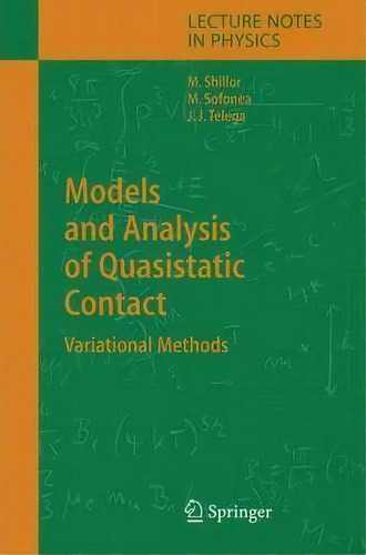 Models And Analysis Of Quasistatic Contact, De Meir Shillor. Editorial Springer Verlag Berlin Heidelberg Gmbh Co Kg, Tapa Blanda En Inglés