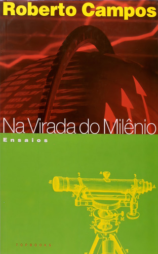 Na Virada Do Milênio - Ensaios - 2ª Edição: Não, De Roberto Campos. Série Não, Vol. 1. Editora Topbooks, Capa Mole, Edição 2 Em Português, 2009
