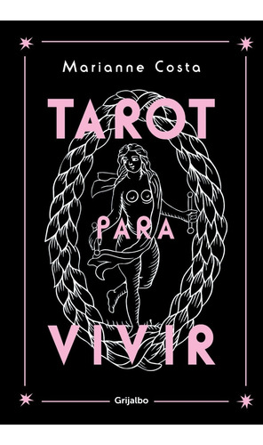 Tarot Para Vivir - Marianne Costa - Grijalbo - Libro