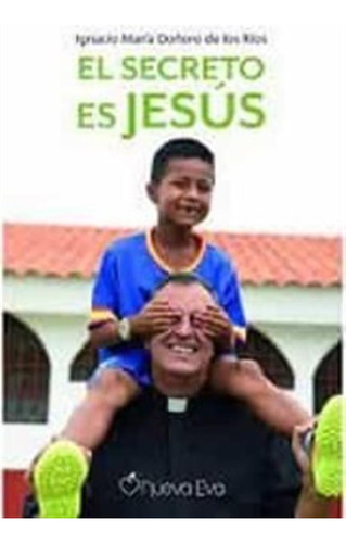 El Secreto Es Jesus - Doñoro De Los Rios, Ignacio Maria