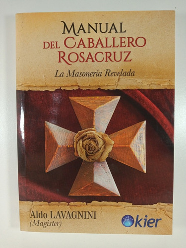 Manual Del Caballero Rosacruz - Aldo Lavagnini