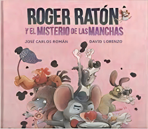 Roger Raton Y El Misterio De Las Manchas, De Roman, Jose Carlos. Editorial Triqueta Verde En Español, 2018