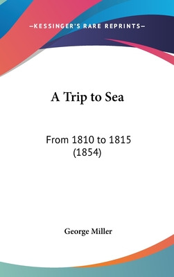 Libro A Trip To Sea: From 1810 To 1815 (1854) - Miller, G...