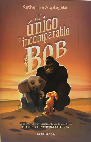 El Unico E Incomparable Bob - Katherine Applegate