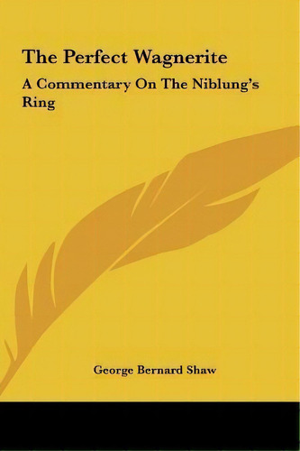 The Perfect Wagnerite, De George Bernard Shaw. Editorial Kessinger Publishing, Tapa Dura En Inglés