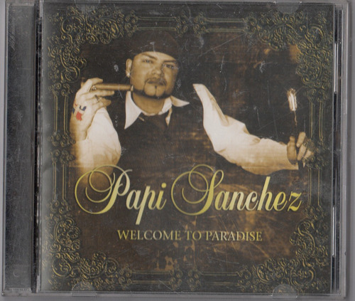 Papi Sanchez. Welcome To Paradise. Cd Original Usado Qqa. Be