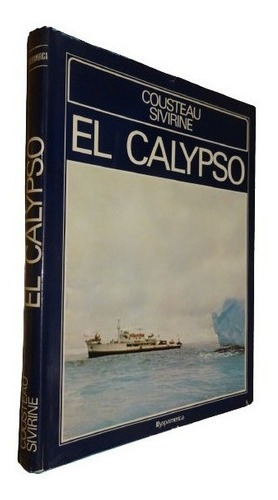 Cousteau Sivirine. El Calypso. Hyspamérica. Tapa Dura&-.
