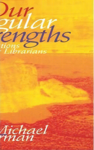 Our Singular Strengths, De Michael Gorman. Editorial American Library Association, Tapa Blanda En Inglés