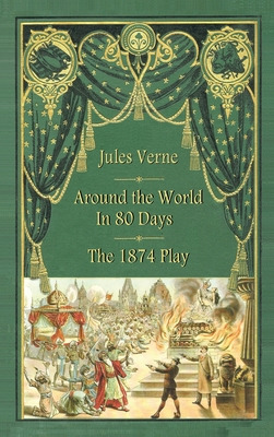 Libro Around The World In 80 Days - The 1874 Play (hardba...