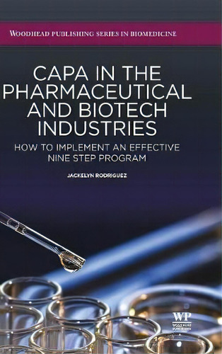 Capa In The Pharmaceutical And Biotech Industries : How To Implement An Effective Nine Step Program, De Jackelyn Rodriguez. Editorial Elsevier Science & Technology, Tapa Dura En Inglés