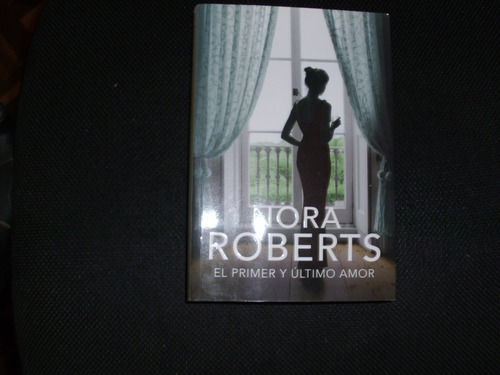 Nora Roberts-el Primer Y Último Amor - No Bolsillo Impecable