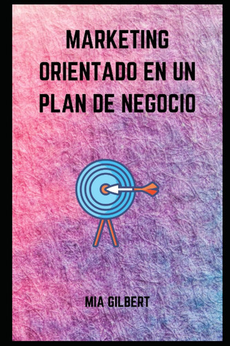 Libro: Marketing Orientado En Un Plan De Negocio (spanish Ed