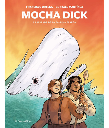 Mocha Dick: La Leyenda De La Ballena Blanca, De Ortega, Francisco. Editorial Planeta, Tapa Dura, Edición 1 En Español, 2023