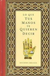 Libro Lo Que Tus Manos Te Quieren Decir