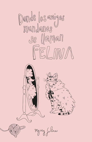 Libro: Donde Los Amigos Mundanos Se Llaman Felina (spanish E