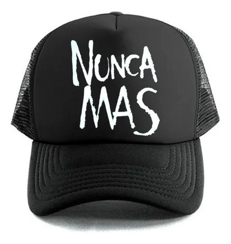 Gorra Trucker Nunca Mas - Día Memoria Verdad Y Justicia