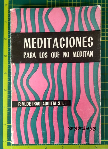 Meditación Para Los Que No Meditan, P M Iraolagoitia 