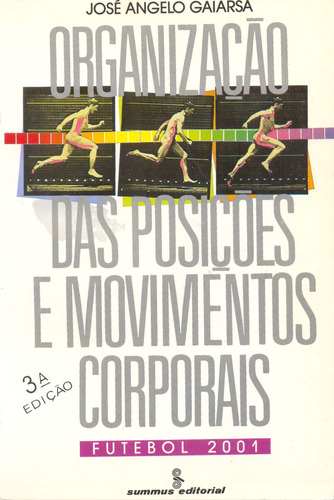 Organização das posições e movimentos corporais: futebol 2001, de Gaiarsa, José Ângelo. Editora Summus Editorial Ltda., capa mole em português, 1979