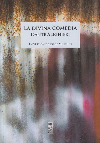 La Divina Comedia ( Traductor Jorge Aulicino), De Dante Alighieri. Editorial Lom, Tapa Blanda En Español, 2018